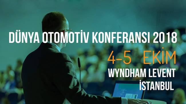 Dünya Otomotiv Konferansı  Otomotiv Sektöründe Yeni Ufuklar Açacak!