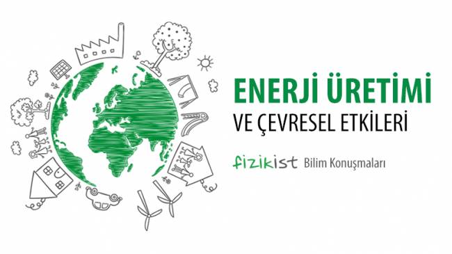 “Enerji Üretimi ve Çevresel Etkileri“ konferansımız 18 Aralık'ta!