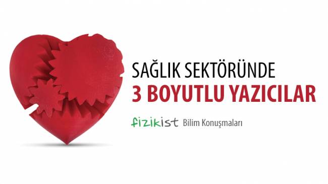 “Sağlık Sektöründe 3 Boyutlu Yazıcılar“ konferansımız 20 Kasım'da!