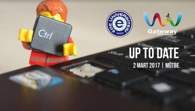 Up To Date Teknoloji Zirvesi 2 Mart’ta Ege Üniversitesi'nde!