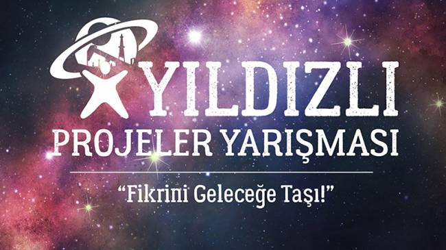 Yıldızlı Projeler Yarışması Başvuruları Başladı